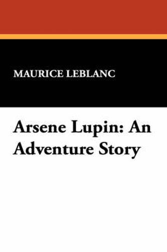 Cover image for Arsene Lupin: An Adventure Story