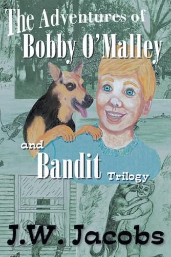 Cover image for The Adventures of Bobby O'Malley and Bandit: Trilogy
