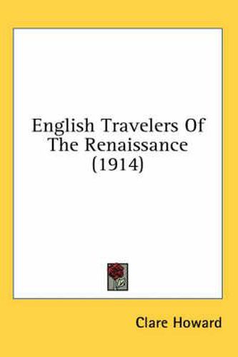 Cover image for English Travelers of the Renaissance (1914)