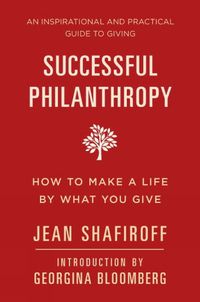 Cover image for Successful Philanthropy: How to Make a Life By What You Give