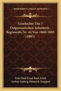 Cover image for Geschichte Des 7 Ostpreussischen Infanterie-Regiments NR. 44 Von 1860-1885 (1885)