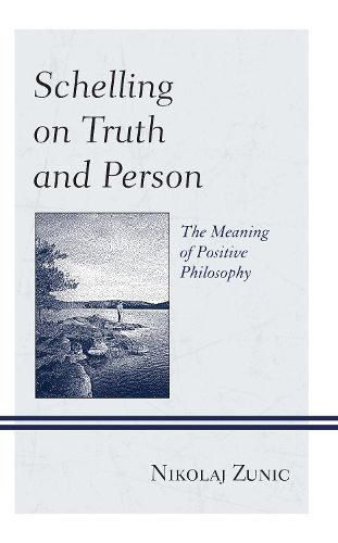 Cover image for Schelling on Truth and Person: The Meaning of Positive Philosophy