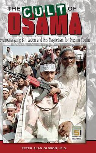 Cover image for The Cult of Osama: Psychoanalyzing Bin Laden and His Magnetism for Muslim Youths