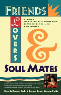 Cover image for Friends, Lovers and Soul Mates: A Guide to Better Relationships between Black Men and Women