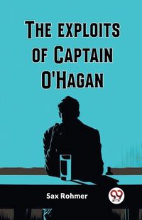 Cover image for The Exploits Of Captain O'Hagan