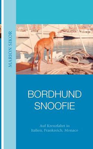 Cover image for Bordhund Snoofie: Auf Kreuzfahrt in Italien, Frankreich, Monaco