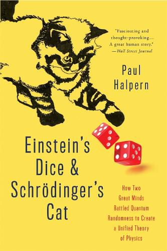 Cover image for Einstein's Dice and Schroedinger's Cat: How Two Great Minds Battled Quantum Randomness to Create a Unified Theory of Physics