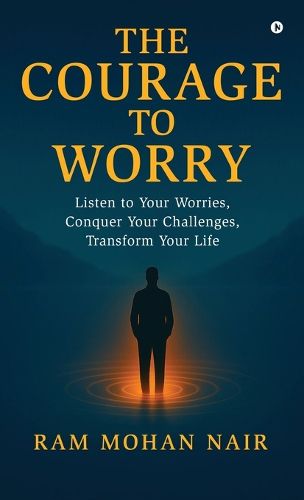 Cover image for The Courage To Worry