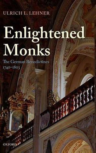 Cover image for Enlightened Monks: The German Benedictines 1740-1803