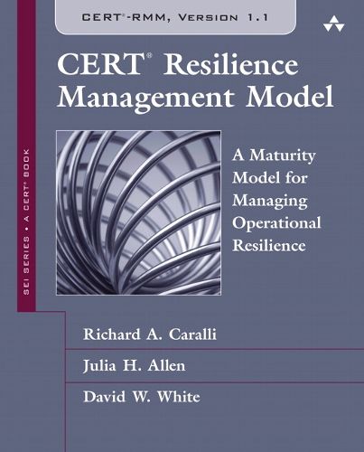 Cover image for CERT Resilience Management Model (CERT-RMM): A Maturity Model for Managing Operational Resilience