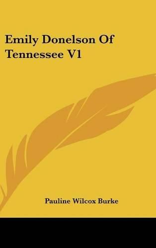 Cover image for Emily Donelson of Tennessee V1