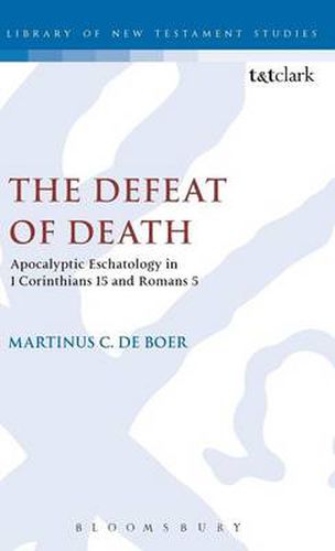 Cover image for The Defeat of Death: Apocalyptic Eschatology in 1 Corinthians 15 and Romans 5