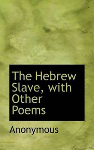 Cover image for The Hebrew Slave, with Other Poems