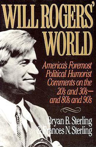 Cover image for Will Rogers' World: America's Foremost Political Humorist Comments on the 20's and 30's and 80's and 90's