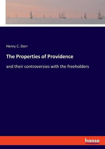 The Properties of Providence: and their controversies with the freeholders