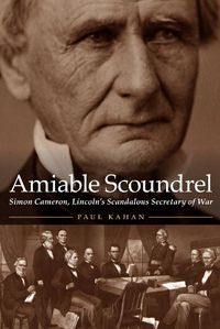 Cover image for Amiable Scoundrel: Simon Cameron, Lincoln's Scandalous Secretary of War