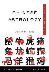 Cover image for Chinese Astrology, Plain & Simple: The Only Book You'Ll Ever Need