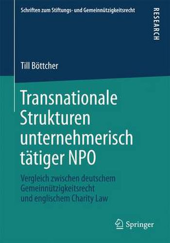 Cover image for Transnationale Strukturen unternehmerisch tatiger NPO: Vergleich zwischen deutschem Gemeinnutzigkeitsrecht und englischem Charity Law