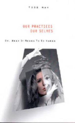 Our Practices, Our Selves: Or, What it Means to Be Human