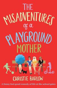 Cover image for Misadventures of a Playground Mother