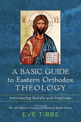 Cover image for A Basic Guide to Eastern Orthodox Theology - Introducing Beliefs and Practices