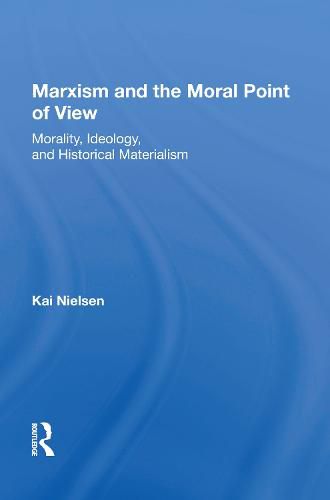 Cover image for Marxism And The Moral Point Of View: Morality, Ideology, And Historical Materialism