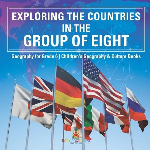 Cover image for Exploring the Countries in the Group of Eight - Geography for Grade 6 Children's Geography & Culture Books