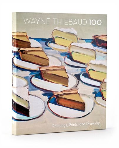 Wayne Thiebaud 100: Paintings, Prints, and Drawings