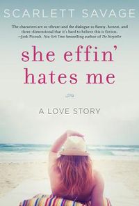 Cover image for She Effin' Hates Me: A Love Story