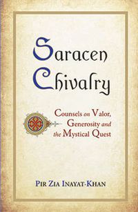 Cover image for Saracen Chivalry: Counsels on Valor, Generosity and the Mystical Quest