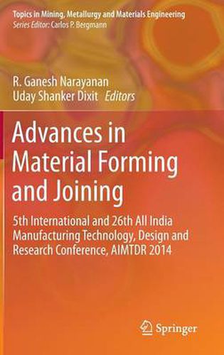 Cover image for Advances in Material Forming and Joining: 5th International and 26th All India Manufacturing Technology, Design and Research Conference, AIMTDR 2014