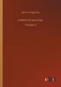 Cover image for Letters of Asa Gray: Volume 2