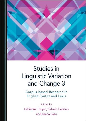 Cover image for Studies in Linguistic Variation and Change 3: Corpus-based Research in English Syntax and Lexis