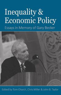 Cover image for Inequality and Economic Policy: Essays In Honor of Gary Becker
