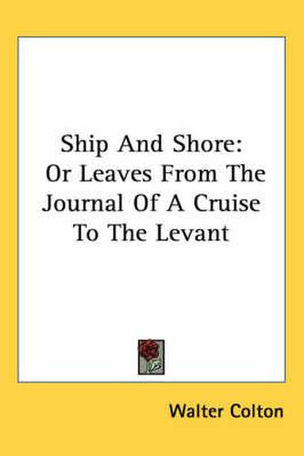 Cover image for Ship and Shore: Or Leaves from the Journal of a Cruise to the Levant