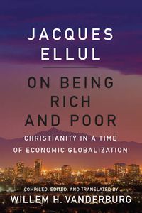 Cover image for On Being Rich and Poor: Christianity in a Time of Economic Globalization