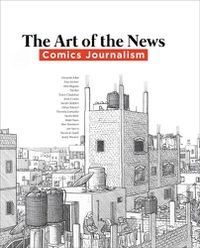 Cover image for Art of the News: Comics Journalism