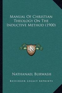 Cover image for Manual of Christian Theology on the Inductive Method (1900)