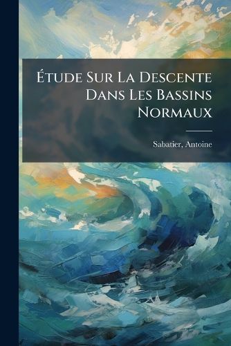 Cover image for Tude Sur La Descente Dans Les Bassins Normaux