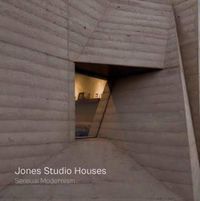 Cover image for Jones Studio Houses: Sensual Modernism
