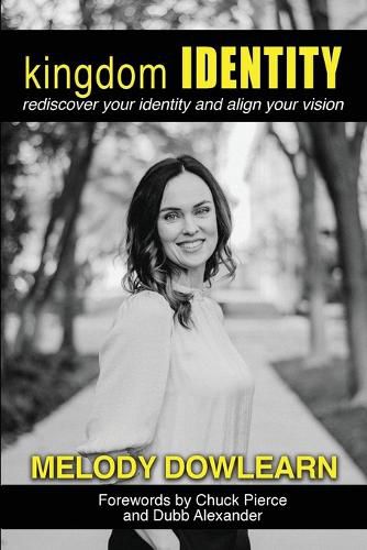 Cover image for Kingdom Identity: Rediscover Your Identity and Align Your Vision