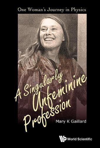 Cover image for Singularly Unfeminine Profession, A: One Woman's Journey In Physics