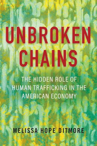 Unbroken Chains: The Hidden Role of Human Trafficking in the American Economy