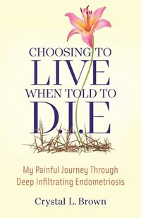 Cover image for Choosing to Live When Told to D.I.E