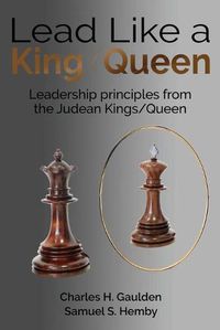 Cover image for Lead Like a King/Queen: Leadership Principles from the Judean Kings/Queen