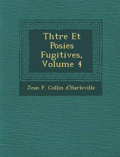 Cover image for Th Tre Et Po Sies Fugitives, Volume 4