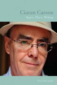 Cover image for Ciaran Carson: Space, Place, Writing