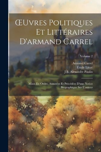 Cover image for OEuvres Politiques Et Litteraires D'armand Carrel