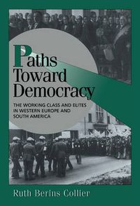 Cover image for Paths toward Democracy: The Working Class and Elites in Western Europe and South America