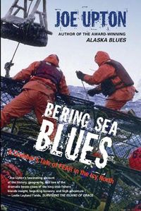 Cover image for Bering Sea Blues: A Crabber's Tale of FEAR in the Icy North